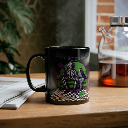 Beetlejuice 2 Inspired Here We Go Again Horror Fun Black Coffee Tea Mug Cup (11oz, 15oz)