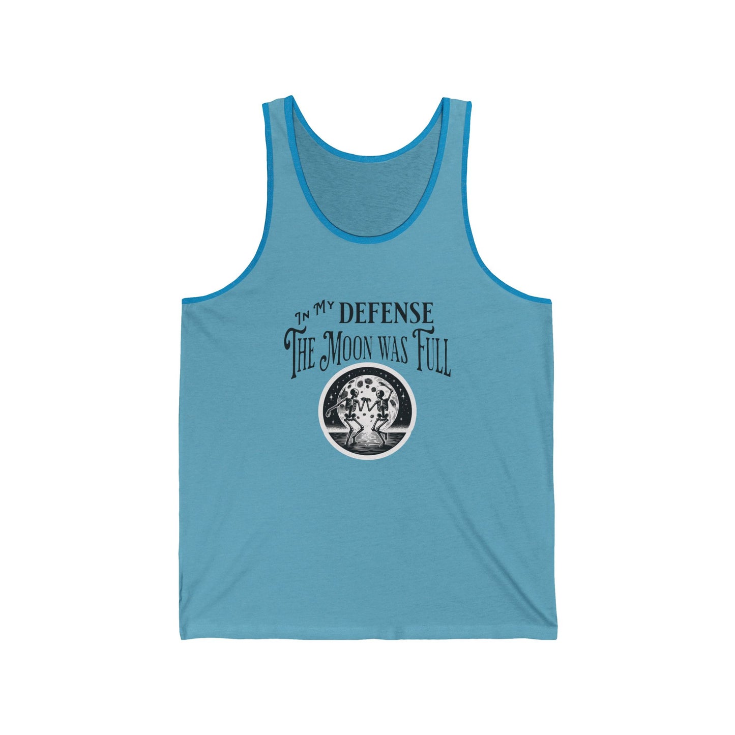 In My Defense The Moon Was Full Dancing Skeleton Unisex Jersey Tank Top