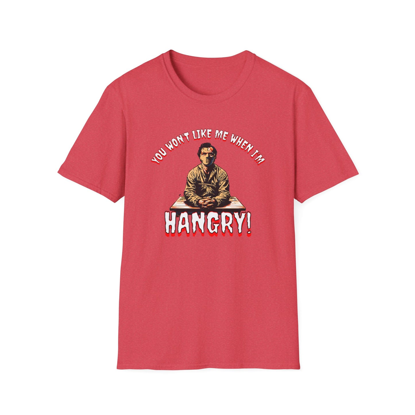 You Won't Like When I'm Hangry Unisex Softstyle T-Shirt Cannibal Mental Patient Horror Fun Food