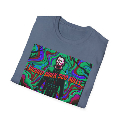 Horradelic Horror Michael In The Mask Myers I would Walk 500 Miles Unisex Softstyle T-Shirt Scary Halloween Crazy Fun Shirt