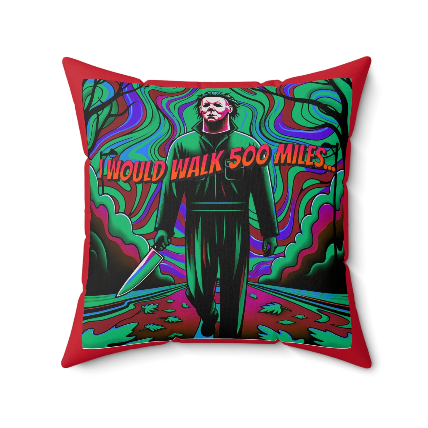 Horradelic I Would Walk 500 Mile Michael Walking Down The Street Myers Horror Fun Spun Polyester Square Throw Pillow Multiple Sizes