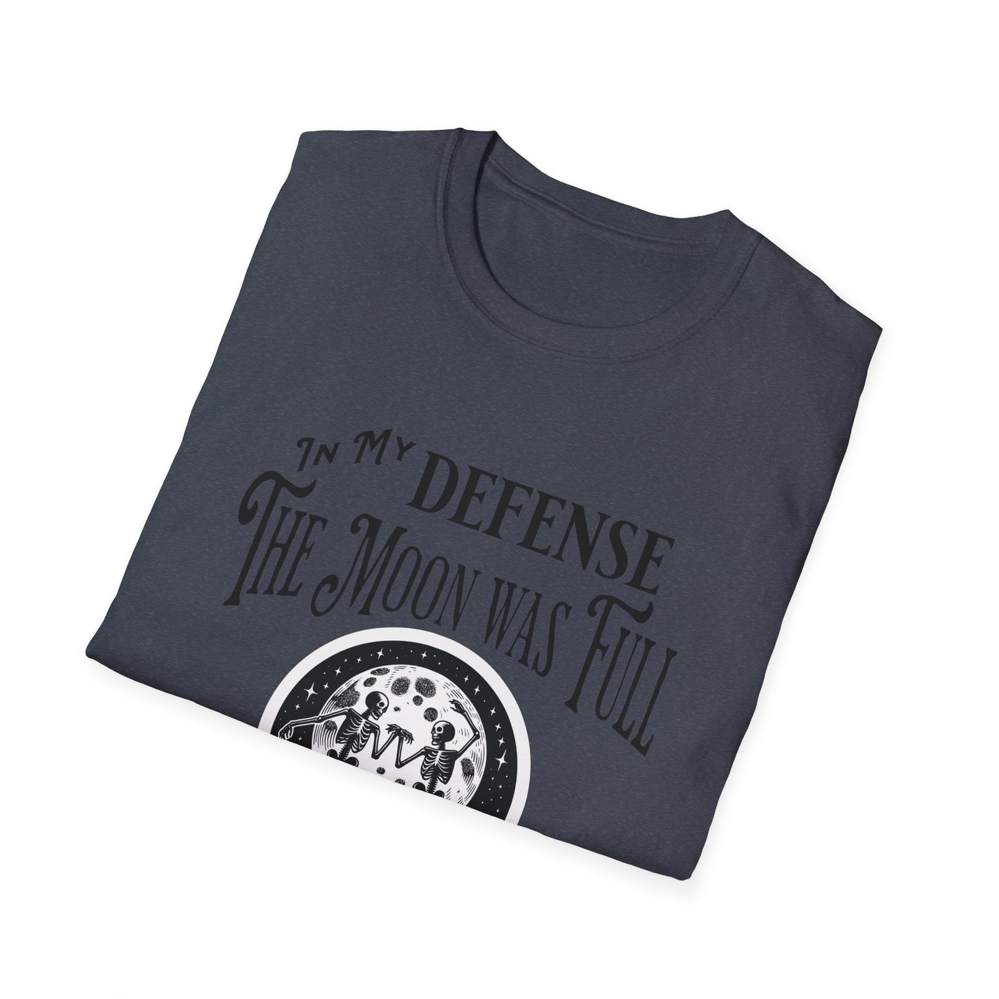 In My Defense The Moon Was Full - Full Moon Skeleton Gothic Skull Dancing Shirt - Unisex Softstyle T-Shirt