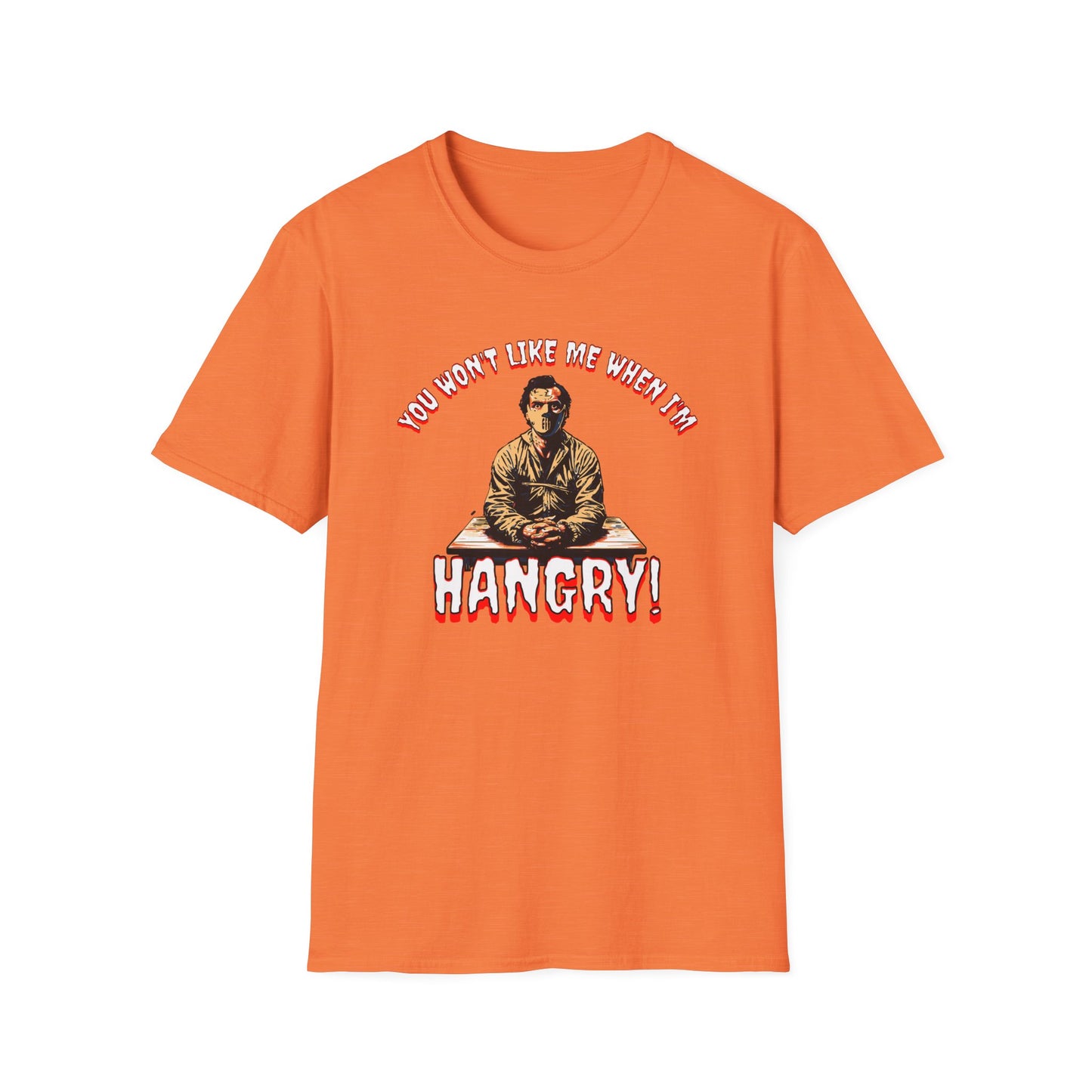 You Won't Like When I'm Hangry Unisex Softstyle T-Shirt Cannibal Mental Patient Horror Fun Food