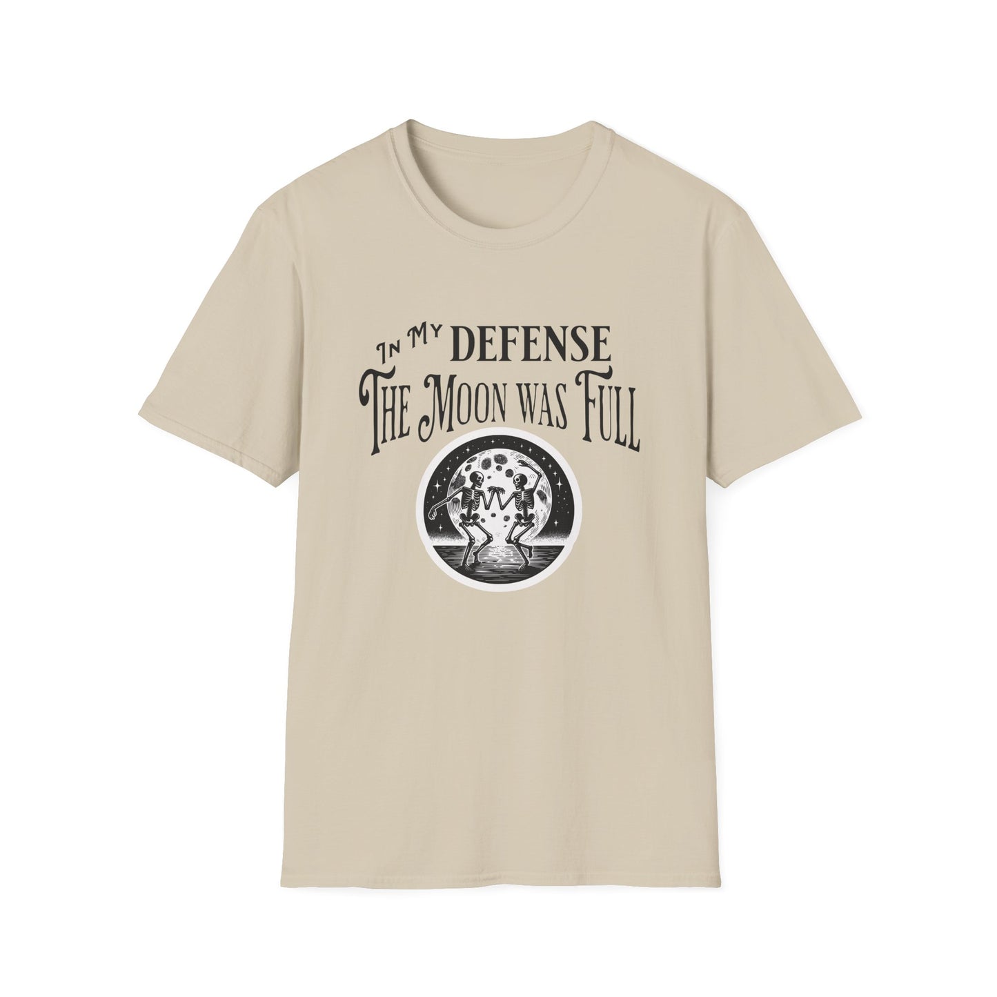 In My Defense The Moon Was Full - Full Moon Skeleton Gothic Skull Dancing Shirt - Unisex Softstyle T-Shirt