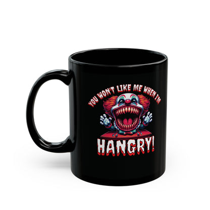 You Won't Like Me When I'm Hangry Killer Clown Horror Black Coffee Tea Mug Cup (11oz, 15oz)