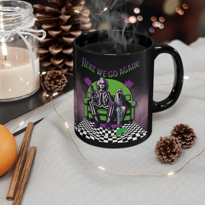 Beetlejuice 2 Inspired Here We Go Again Horror Fun Black Coffee Tea Mug Cup (11oz, 15oz)