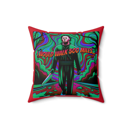 Horradelic I Would Walk 500 Mile Michael Walking Down The Street Myers Horror Fun Spun Polyester Square Throw Pillow Multiple Sizes