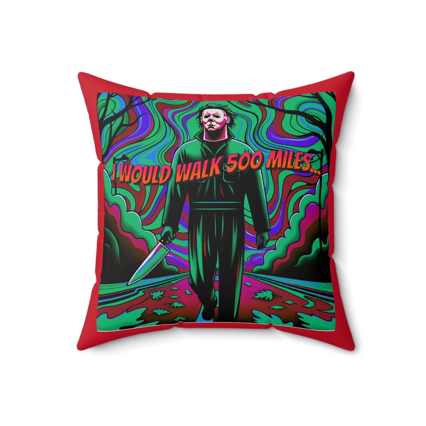 Horradelic I Would Walk 500 Mile Michael Walking Down The Street Myers Horror Fun Spun Polyester Square Throw Pillow Multiple Sizes