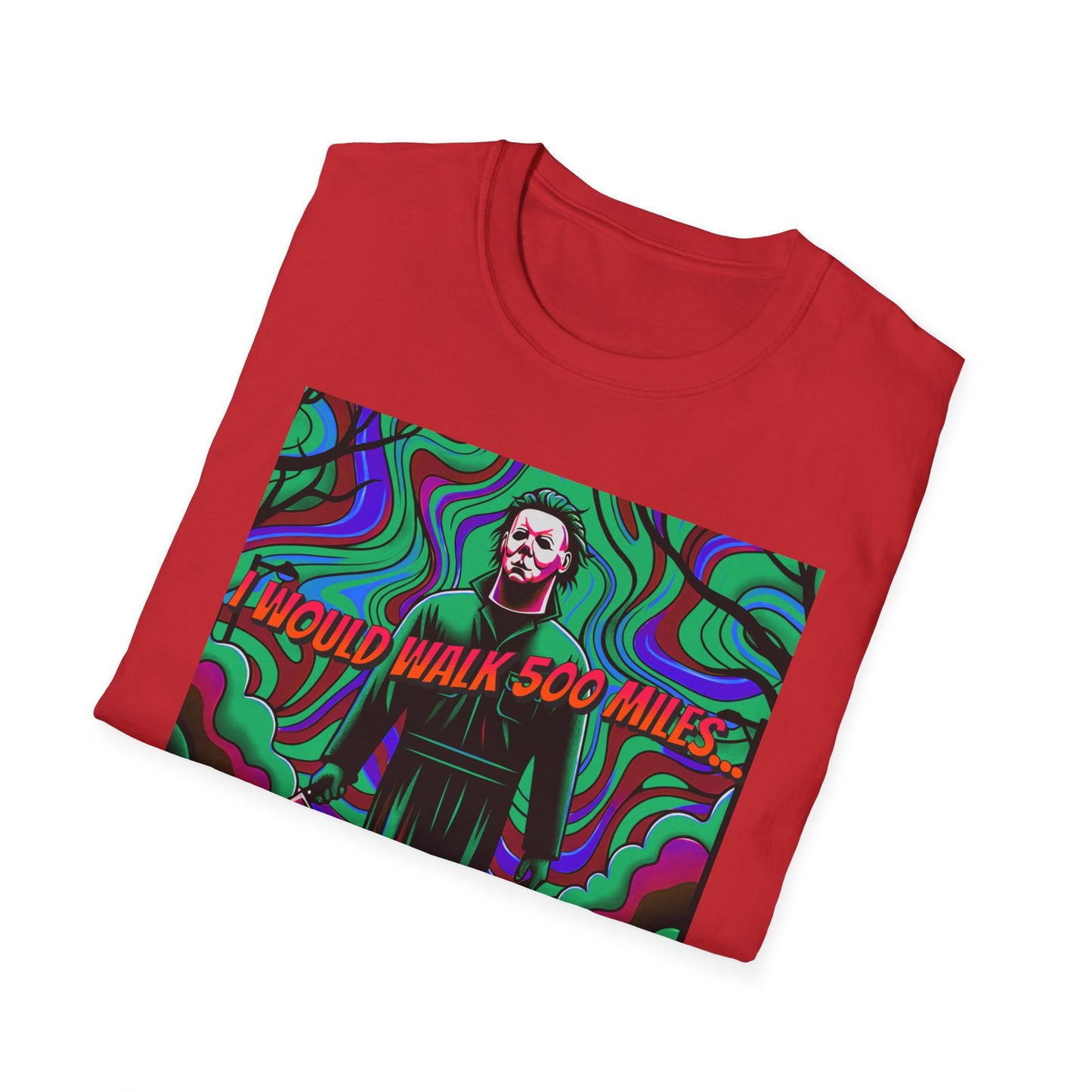 Horradelic Horror Michael In The Mask Myers I would Walk 500 Miles Unisex Softstyle T-Shirt Scary Halloween Crazy Fun Shirt