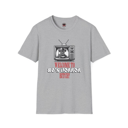Welcome To 80's Horror B*tch! Unisex T-Shirt, Freddy Classic Quote Inspired