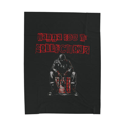 The Collector Inspired Wanna See My Collection? Horror Halloween Collecting Fun Velveteen Plush Throw Blanket