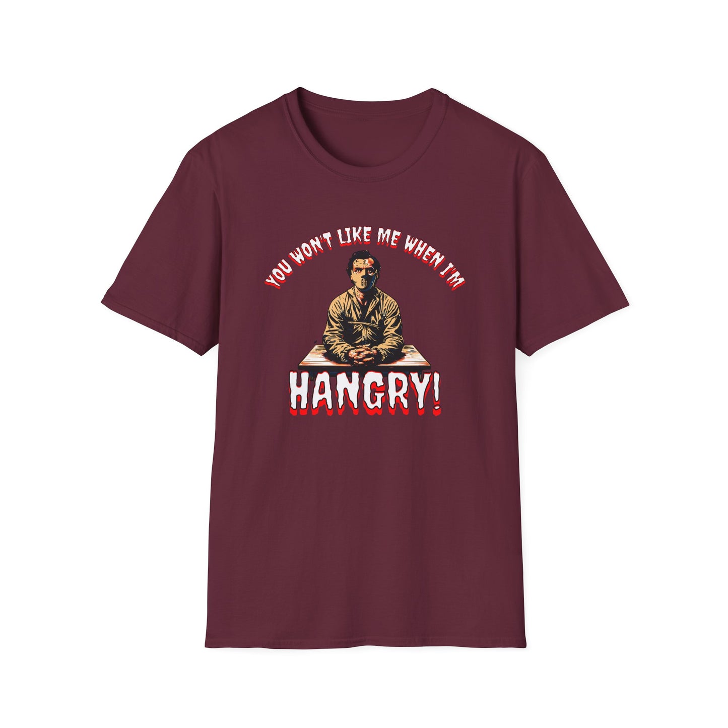 You Won't Like When I'm Hangry Unisex Softstyle T-Shirt Cannibal Mental Patient Horror Fun Food