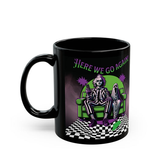 Beetlejuice 2 Inspired Here We Go Again Horror Fun Black Coffee Tea Mug Cup (11oz, 15oz)