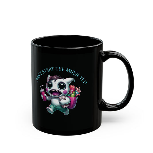 Don't Start The Movie Yet! Running Cute Monster Horror Fun  Black Coffee Tea Mug (11oz, 15oz)